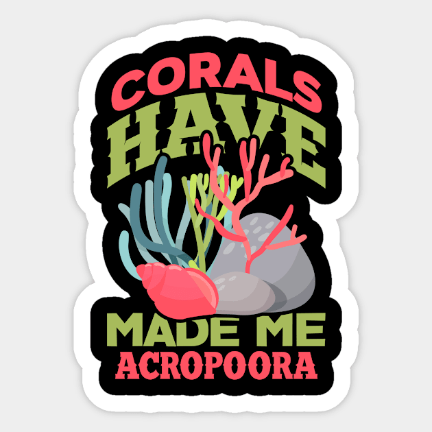 Corals Made Me Acropoora - Aquarium Fish Tank Sticker by merchmafia